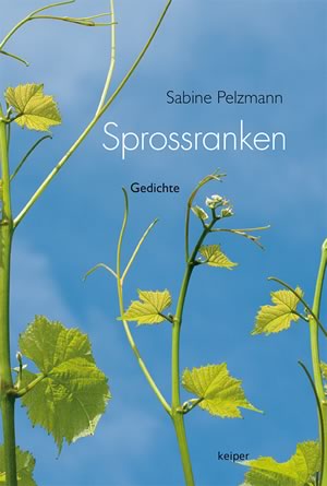 Sprossranken. Lyrik von Sabine Pelzmann, edition keiper, 2017